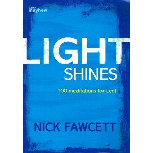 Light Shines - 100 Meditations for Lent by Nick Fawcett